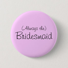 Bóton Redondo 5.08cm Pin de Bridesmaid (sempre o)