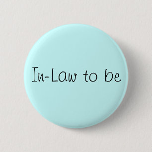 Bóton Redondo 5.08cm Pin "In-Law to Be"