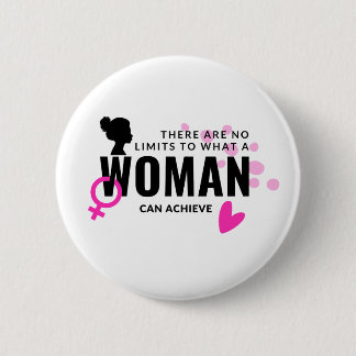 Bóton Redondo 5.08cm Pin There are no limits to what Woman can achieve