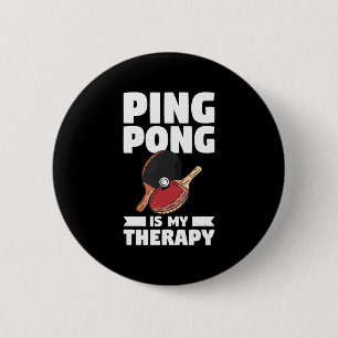 Bóton Redondo 5.08cm Ping Pong É A Minha Tênis De Mesa De Terapia