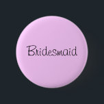 Bóton Redondo 5.08cm Pino da "dama de honra"<br><div class="desc">Estas são um acessório bonito para festas de solteira,  chás de panela,  e toda a outra atividade do casamento!</div>