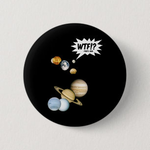 Bóton Redondo 5.08cm Planeta Plutão WTF!? Ciência Divertida Geek Astron