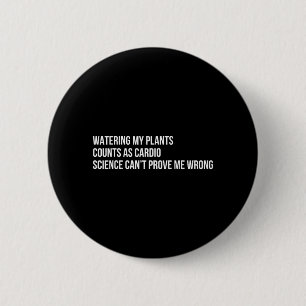 Bóton Redondo 5.08cm Planta Humor Engraçado Citação Sarcástica de Jardi