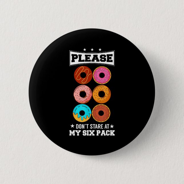Bóton Redondo 5.08cm Please Don't Stare At My Six Pack Donut  (Frente)