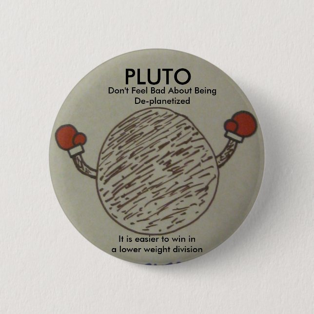 Bóton Redondo 5.08cm pluto, não sente mau sobre deplanetized (Frente)