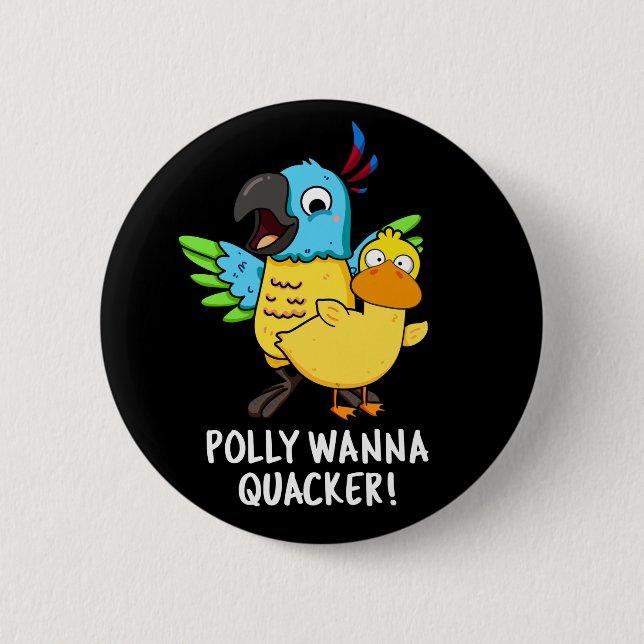 Bóton Redondo 5.08cm Polly Wanna Quacker Funny Animal Pun (Frente)