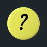Bóton Redondo 5.08cm Ponto de interrogação<br><div class="desc">Para aqueles de você que não sabem o que você quer seu crachá dizer</div>