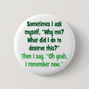 Bóton Redondo 5.08cm Por que mim? Que eu fiz para merecer este?