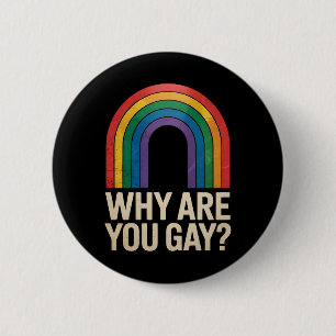 Bóton Redondo 5.08cm Por Que Você É Gay Camiseta Engraçada Arco-Íris Or