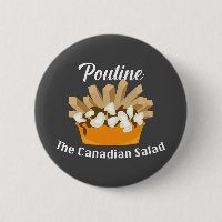 Poutine, A Salada Canadiana - Botão redondo