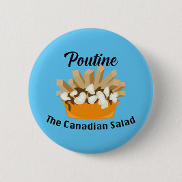Bóton Redondo 5.08cm Poutine, A Salada Canadiana - Botão redondo