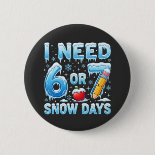 Bóton Redondo 5.08cm Preciso de 6 ou 7 Dias de Neve Engraçado Inverno P