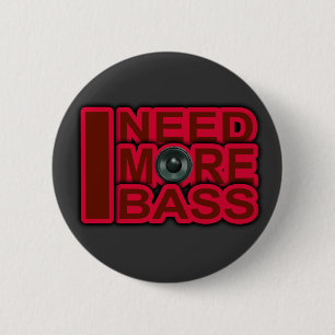 Bóton Redondo 5.08cm PRECISO DE MAIS BASS-Dubstep-DnB-DJ-Hip Hop-Club