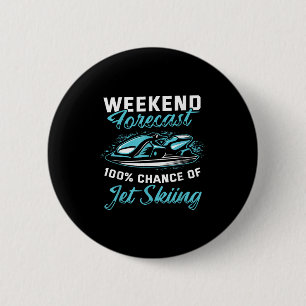 Bóton Redondo 5.08cm Previsão de Fim de Semana Jet Ski Engraçado Jet Sk