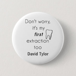 Bóton Redondo 5.08cm Primeira extração dos dentes!