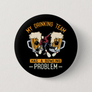 Bóton Redondo 5.08cm Problema de Bebendo de cerveja da Boliche engraça