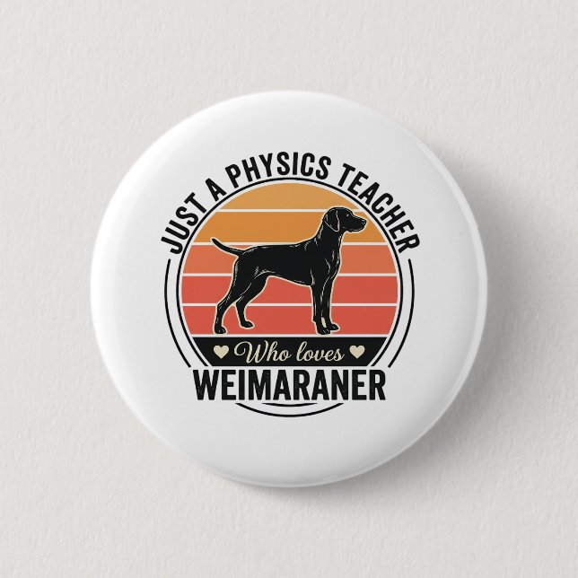 Bóton Redondo 5.08cm Professor de Física Ama Weimaraner Design de Cacho (Frente)