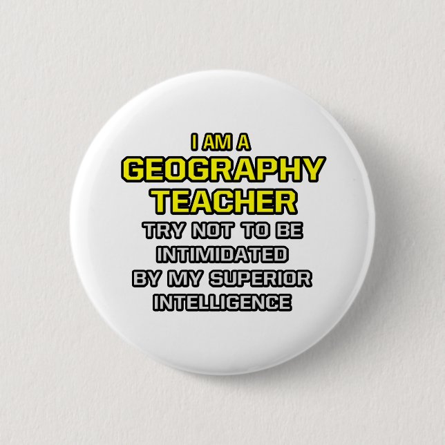Bóton Redondo 5.08cm Professor de Geografia... inteligência superior (Frente)