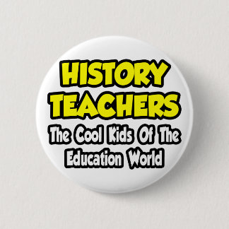 Bóton Redondo 5.08cm Professores de História... Crianças Legal do Mundo