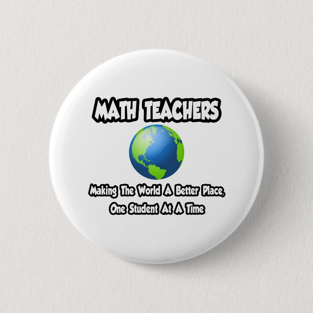 Bóton Redondo 5.08cm Professores de matemática... Fazer o mundo um luga (Frente)