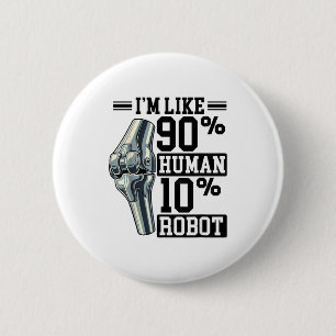 Bóton Redondo 5.08cm Prótese de Joelho Engraçada Sou Como 90% Humano 10