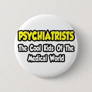 Bóton Redondo 5.08cm Psiquiatras... Crianças Legal do Mundo Médico