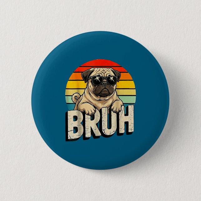 Bóton Redondo 5.08cm Pug Says Bruhadorable Dog Funny Humor Fashion Meme (Frente)