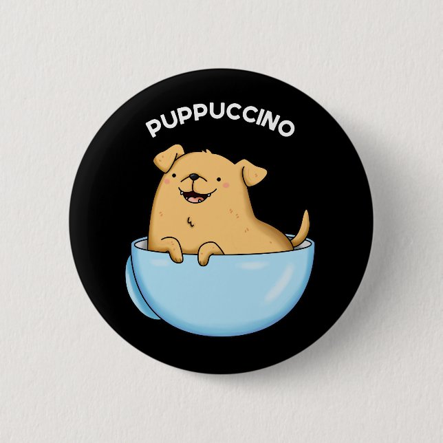 Bóton Redondo 5.08cm Pup-puccino Funny Doggy Cappuccino Pun Dark BG (Frente)