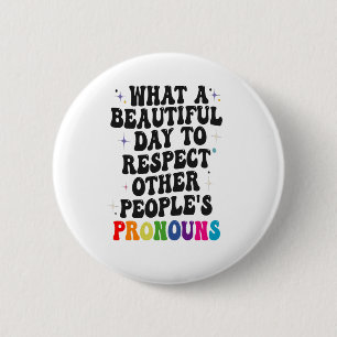 Bóton Redondo 5.08cm Que belo dia para respeitar outras Pessoas present