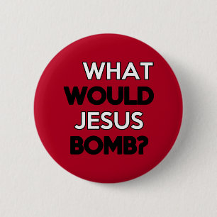 Bóton Redondo 5.08cm Que Jesus bombardearia?