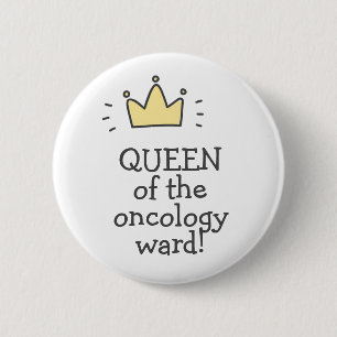 Bóton Redondo 5.08cm QUEEN of the oncology ward! Fighting Cancer Button