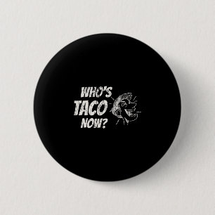 Bóton Redondo 5.08cm Quem é Taco Now Pro-trump Engraçado Liberal Desenc