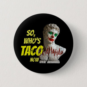 Bóton Redondo 5.08cm Quem é Taco Now Pro-trump Engraçado Liberal Desenc