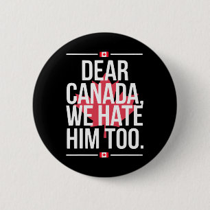 Bóton Redondo 5.08cm Querido Canadá Nós Também O Odiamos Anti Trump Pol