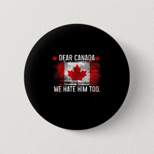 Bóton Redondo 5.08cm Querido Canadá Nós Também O Odiamos - Donald Trump
