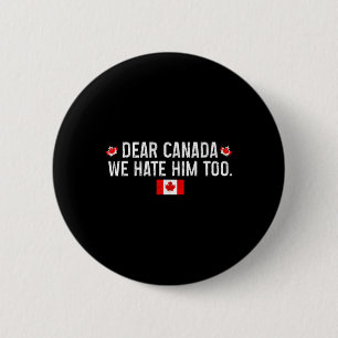 Bóton Redondo 5.08cm Querido Canadá, Também O Odiamos - Donald Trump Pr