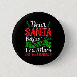 Bóton Redondo 5.08cm Querido Papai Noel Antes de Eu Explicar Quanto Voc