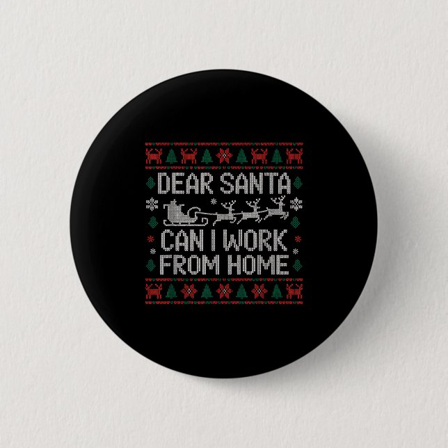 Bóton Redondo 5.08cm Querido Papai Noel Posso Trabalhar De Casa Camisol (Frente)
