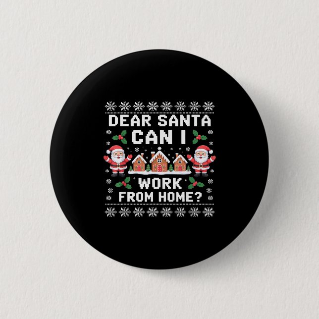 Bóton Redondo 5.08cm Querido Papai Noel Posso Trabalhar De Casa Camisol (Frente)