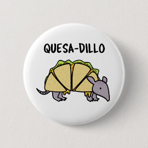 Bóton Redondo 5.08cm Quesa-Dillo Funny Quesadilla Pun