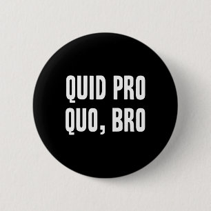 Bóton Redondo 5.08cm Quid Pro Quo Irmão Impeachment Trump Engraçado Imp