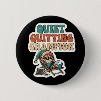 Bóton Redondo 5.08cm Quiet Quitting Champion Funny Elf Office Humor