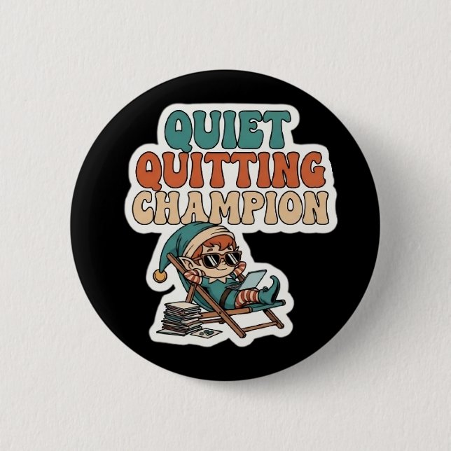 Bóton Redondo 5.08cm Quiet Quitting Champion Funny Elf Office Humor (Frente)