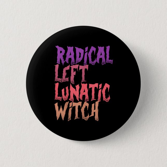Bóton Redondo 5.08cm Radical Left Lunatic Witch Funny Halloween Feminis (Frente)