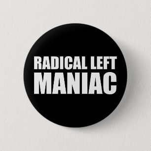 Bóton Redondo 5.08cm Radical Left Maniac Funny Anti-Trump