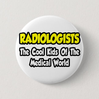 Bóton Redondo 5.08cm Radiologistas... Crianças Legal do Mundo Médico