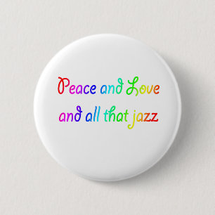 Bóton Redondo 5.08cm Rainbow Peace Love e All that Jazz