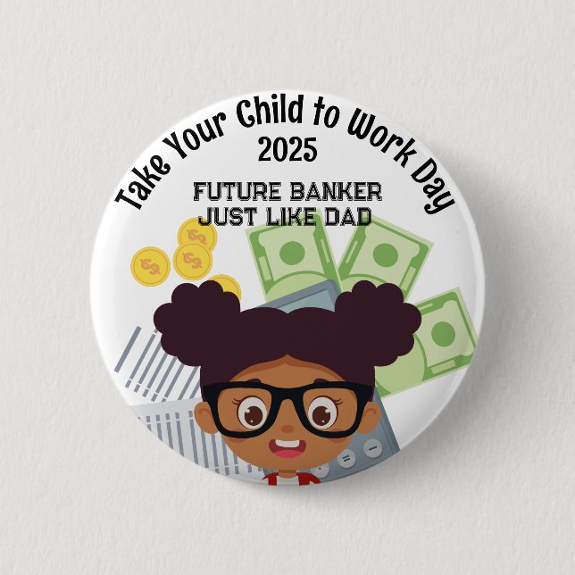 Bóton Redondo 5.08cm Rapariga Personalizada Leva o seu filho a trabalha (Frente)