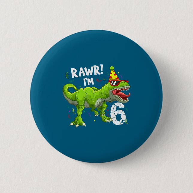 Bóton Redondo 5.08cm Rawr I'm 6 6th Birthday T Rex Dinosaur Funny Party (Frente)