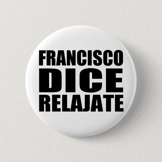 Bóton Redondo 5.08cm Relajate dos dados de Franciso (Frente)